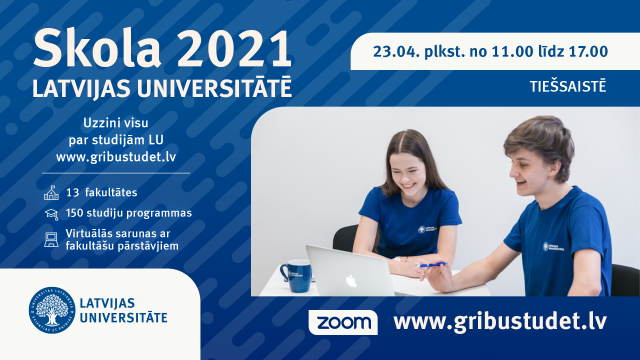 "Skola 2021 Latvijas Universitātē" 23. aprīlī no plkst. 11.00 līdz 17.00 