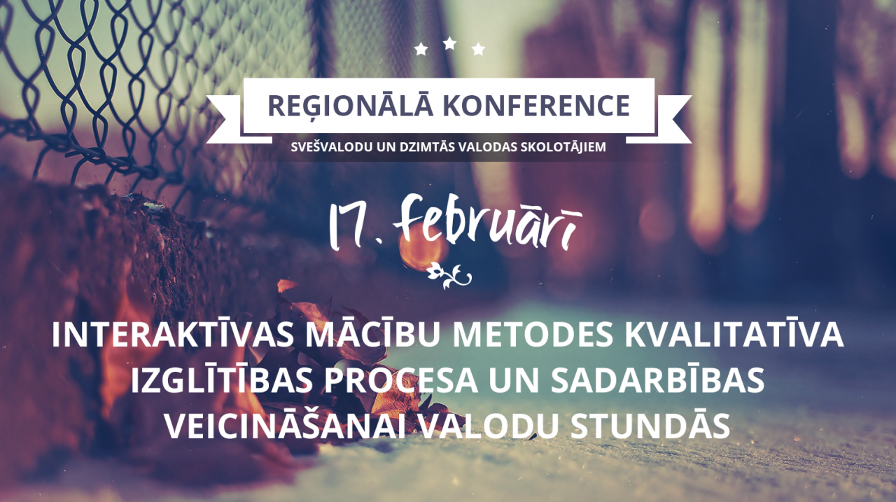 Reģionālā konference svešvalodu un dzimtās valodas  skolotājiem