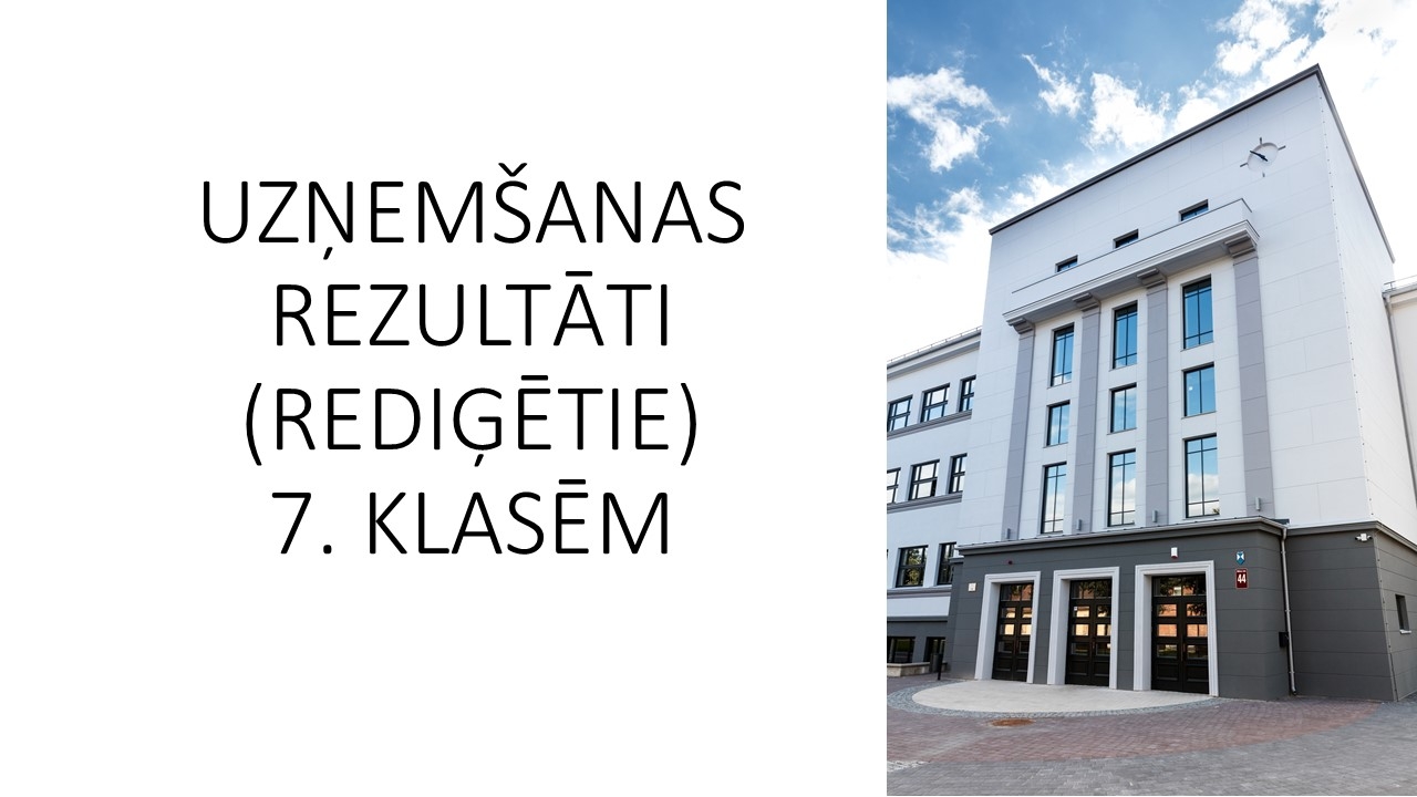 7.KLAŠU UZŅEMŠANAS REZULTĀTI (REDIĢĒTIE) 2022./2023.M.G.