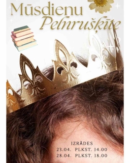 Izrāde "Mūsdienu Pelnru&scaron;ķīte" 