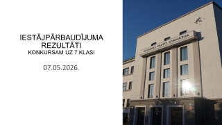 Iestājpārbaudījuma rezultāti konkursam uz 7. klasi (07.05.2026.)